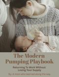 The Modern Pumping Playbook: Returning to Work Without Losing Your Supply