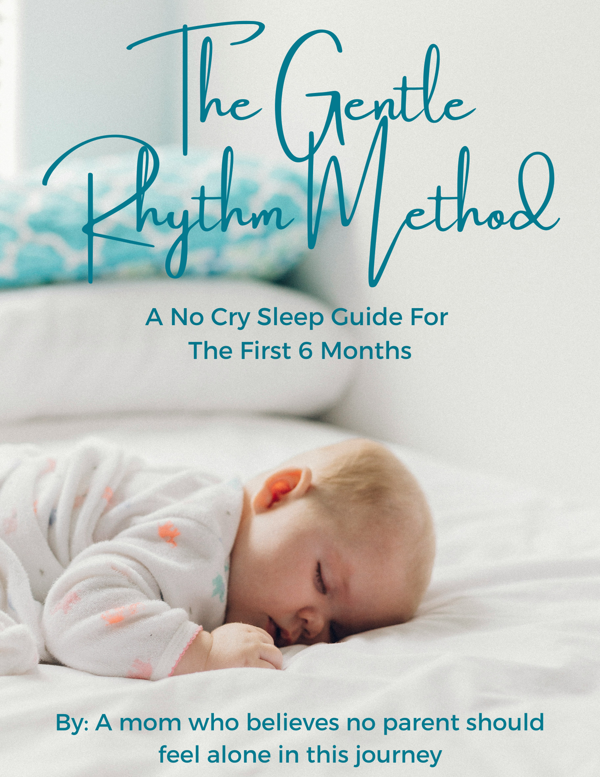 The Gentle Rhythm Method: A No-Cry Sleep Guide for the First 6 Months